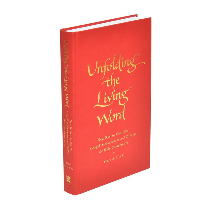 Unfolding the Living Word, New Kyries, Canticles, Gospel Acclamations and Collects for Holy Communion, by Jim Cotter