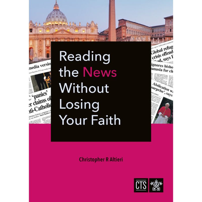 Reading the News Without Losing Your Faith, by Christopher R. Altieri