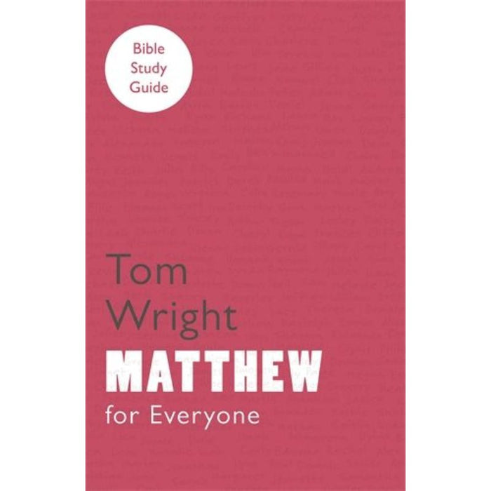 For Everyone Bible Study Guide: Matthew, by Tom Wright