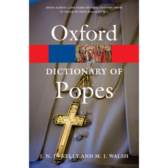 Oxford Dictionary of Popes, by J N D Kelly & Michael Walsh