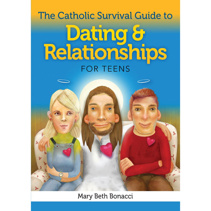 Survival Guide to Dating & Relationships for Teens, by Mary Beth Bonacci