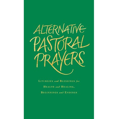 Alternative Pastoral Prayers Liturgies and Blessings for Health and Healing, by Tess Ward