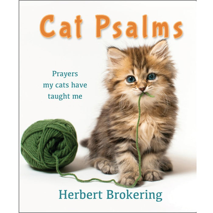 Cat Psalms Prayers my cats have taught me, by Herbert Brokering