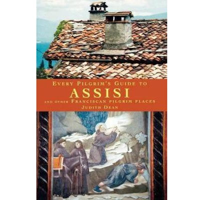 Every Pilgrim's Guide to Assisi, by Judith Dean, Molly Dowell & Colin Dunn Available & In Stock