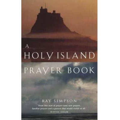 Holy Island Prayer Book Prayers and Readings from Lindisfarne, by Ray Simpson