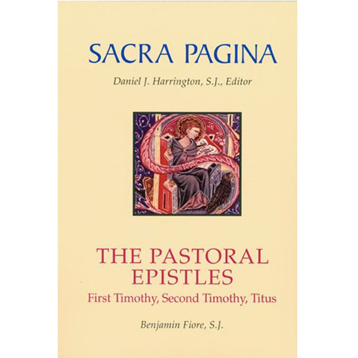Sacre Pagina - The Pastoral Epistles 1st Timothy, 2nd Timothy and Titus, by Benjamin Fiore Liturgical Press
