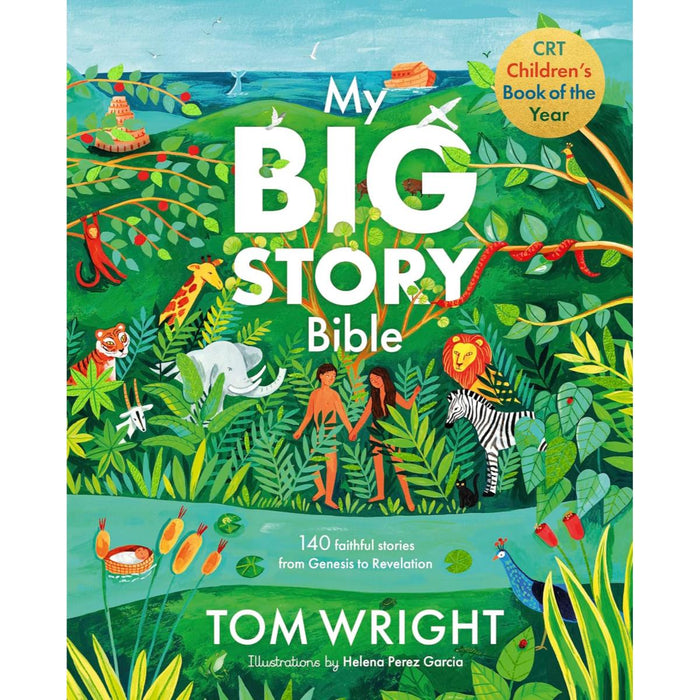 My Big Story Bible - 140 Faithful Stories, from Genesis to Revelation, by Tom Wright