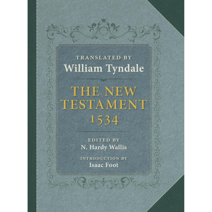 Tyndale New Testament: A Reprint of the Edition of 1534 - Hardback Edition
