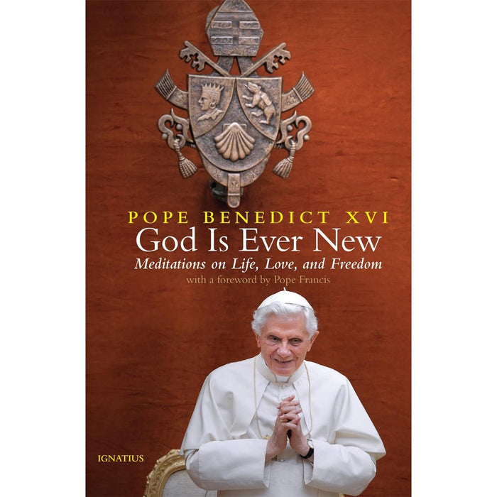 God Is Ever New - Meditations on Life, Love, and Freedom - Hardback, by Pope Benedict XVI