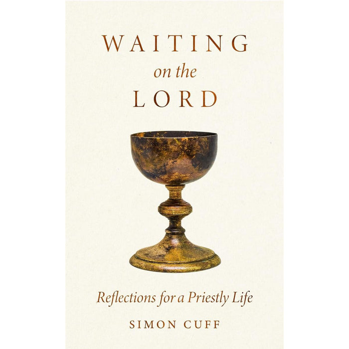 Waiting On the Lord Reflections For a Priestly Life, by Simon Cuff