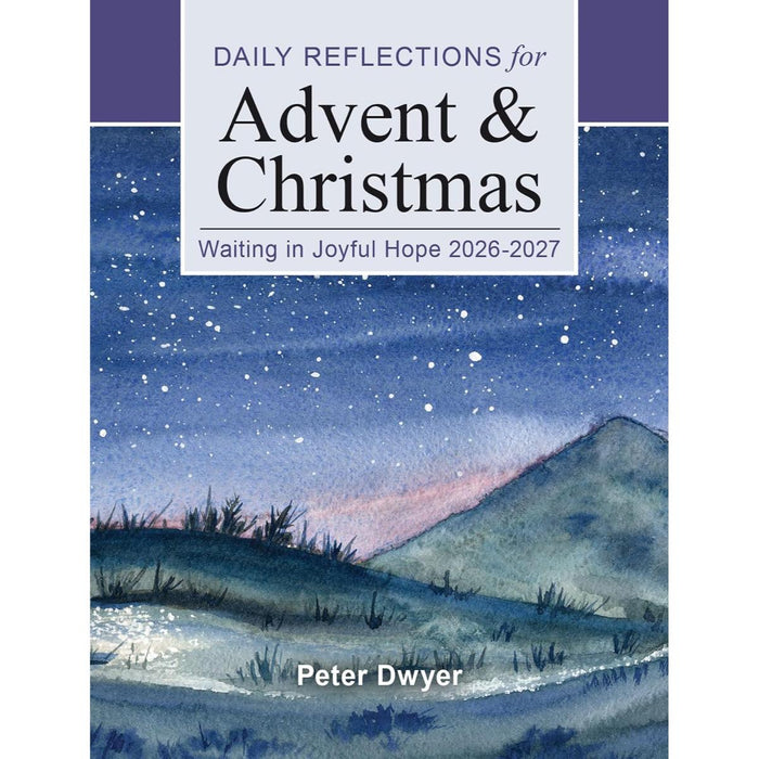 Waiting in Joyful Hope: Daily Reflections for Advent and Christmas 2026-2027 by Peter Dwyer