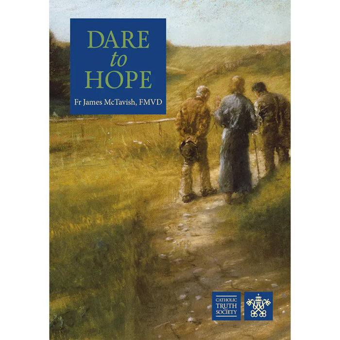 Dare to Hope, by Fr James McTavish FMVD - CTS Books