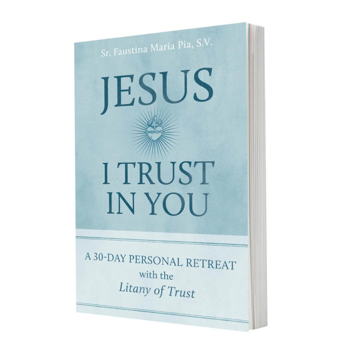 Jesus, I Trust in You, by Sr Faustina Maria Pia, S.V