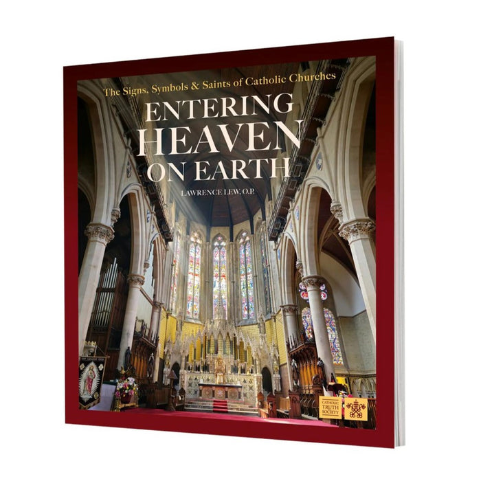 Entering Heaven on Earth - The Signs, Symbols, and Saints of Catholic Churches, by Fr Lawrence Lew