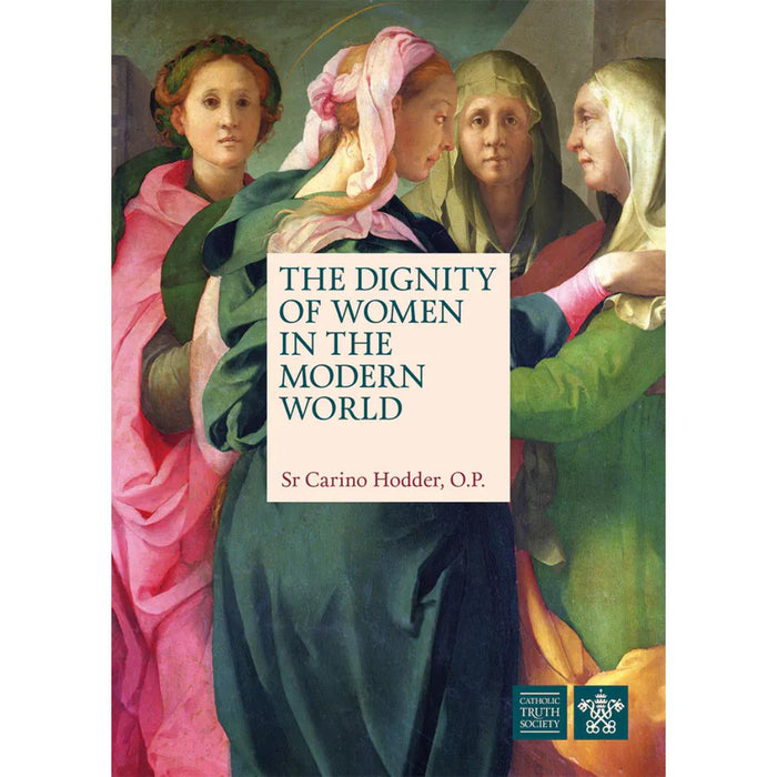 The Dignity of Women in the Modern World, by Sr Carino Hodder - CTS Books