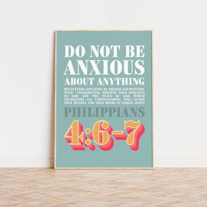 Do Not Be Anxious About Anything - Unframed Poster Print - A3 Size