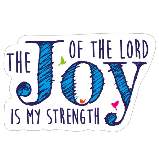 A die-cut sticker featuring the inspirational quote 'THE JOY OF THE LORD IS MY STRENGTH' in dark purple lettering, with the word 'JOY' filled with a textured blue scribble pattern and small colorful birds in green, orange, and pink.