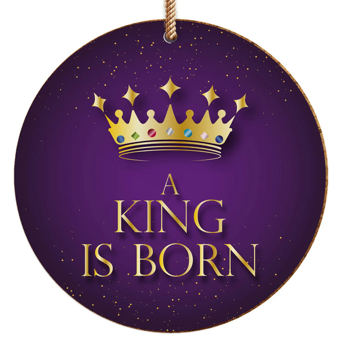 A King Is Born - Ceramic Christmas Decoration 10cm / 4 Inches Diameter