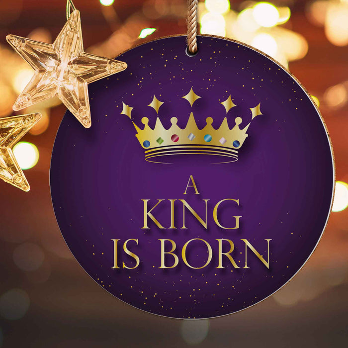 A King Is Born - Ceramic Christmas Decoration 10cm / 4 Inches Diameter