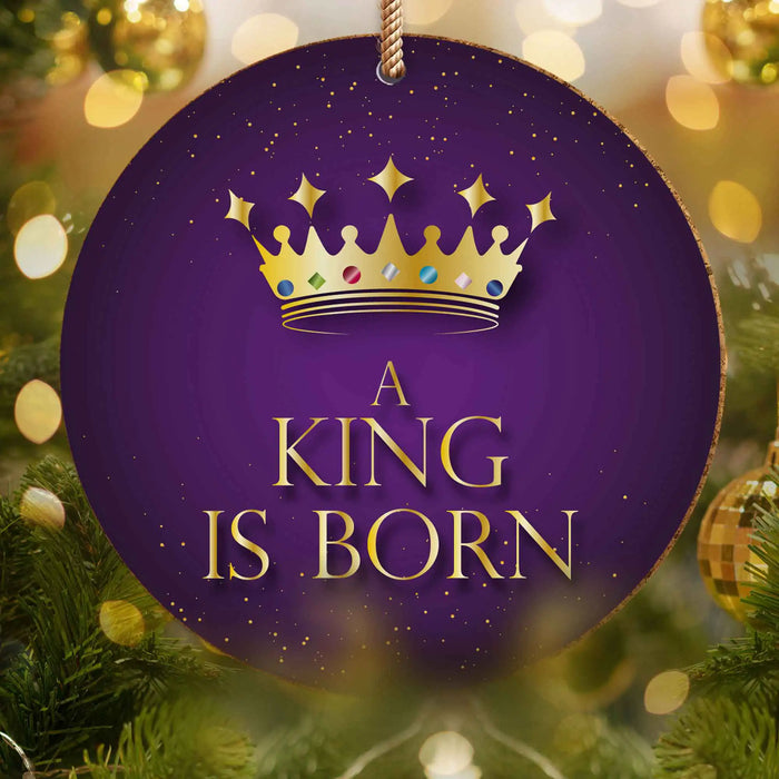 A King Is Born - Ceramic Christmas Decoration 10cm / 4 Inches Diameter