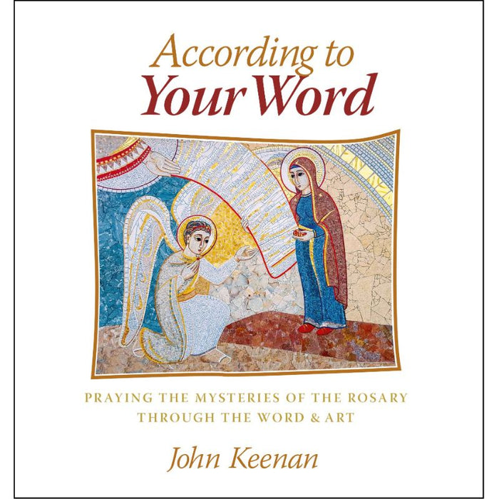 According to Your Word: Praying the Mysteries of the Rosary, by Bishop John Keenan