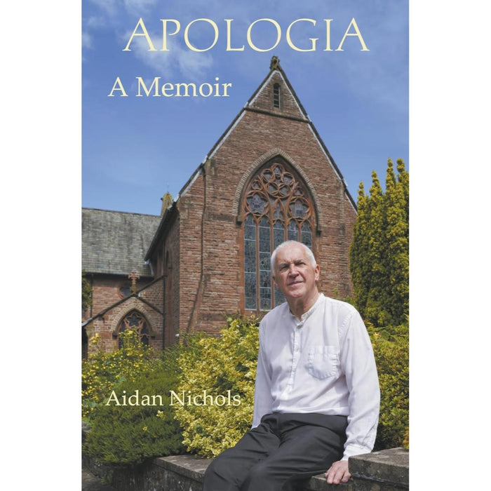 Apologia: A Memoir, by Aidan Nichols