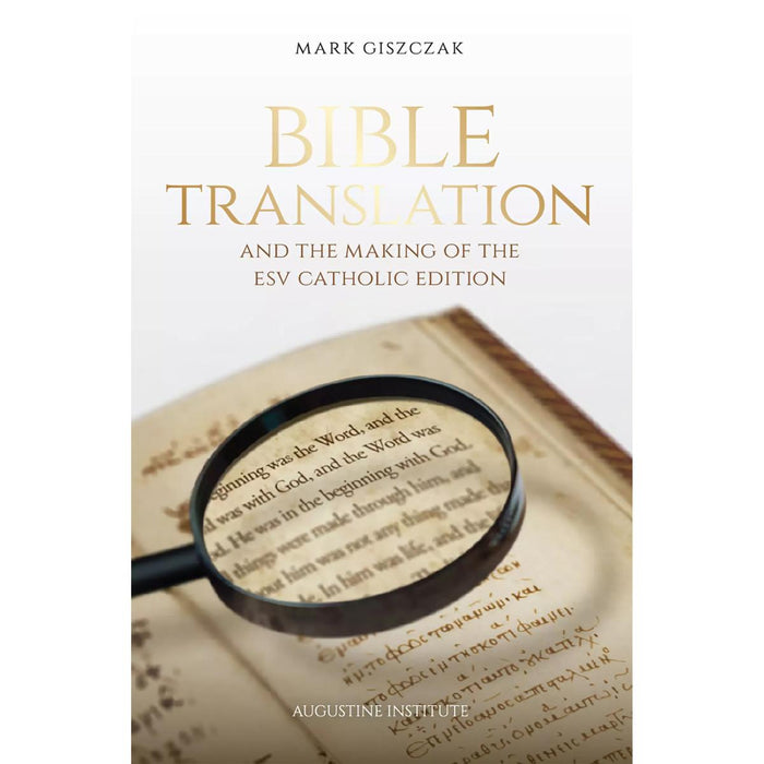 Bible Translation and the Making of the ESV Catholic Edition, by Mark Giszczak CTS Books Available 30th JUNE 2024
