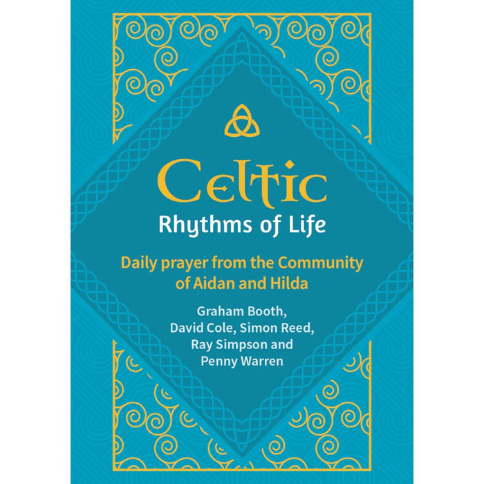 Celtic Rhythms of Life: Daily prayer from the Community of Aidan and Hilda, by Various Authors Bible Reading Fellowship