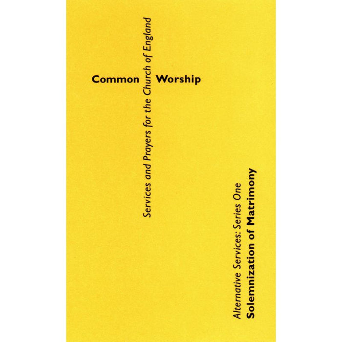Common Worship: Alternative Services Series One: Solemnization of Matrimony, by Church House Publishing
