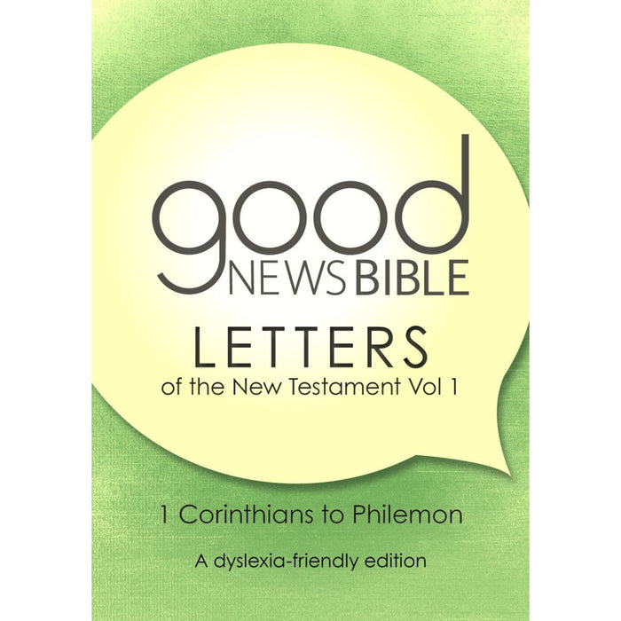 Dyslexia Friendly Good News Bible - New Testament Letters Volume 1, 1 Corinthians to Philemon, by Bible Society UK