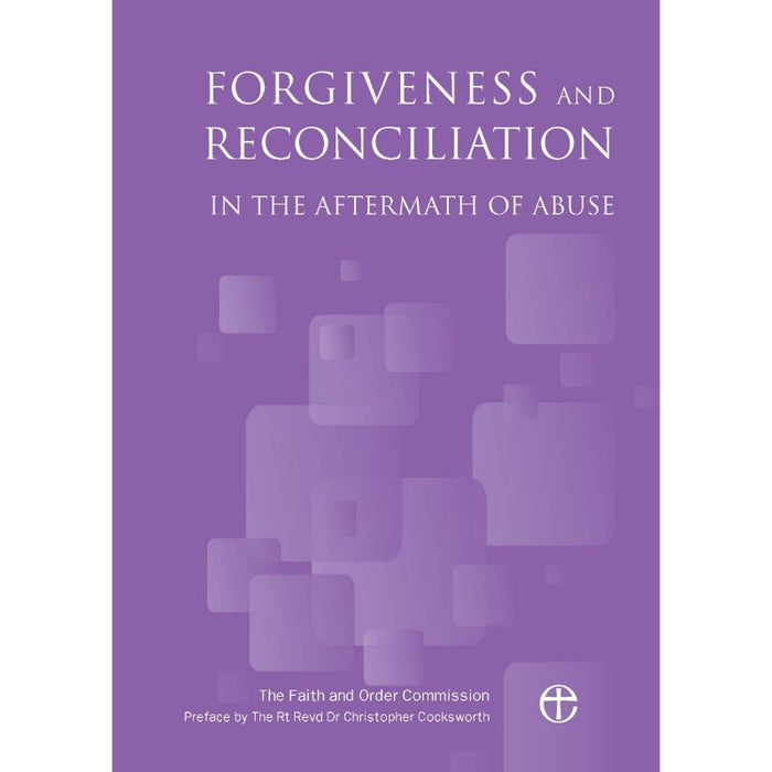 Forgiveness and Reconciliation in the Aftermath of Abuse, by The Faith and Order Commission