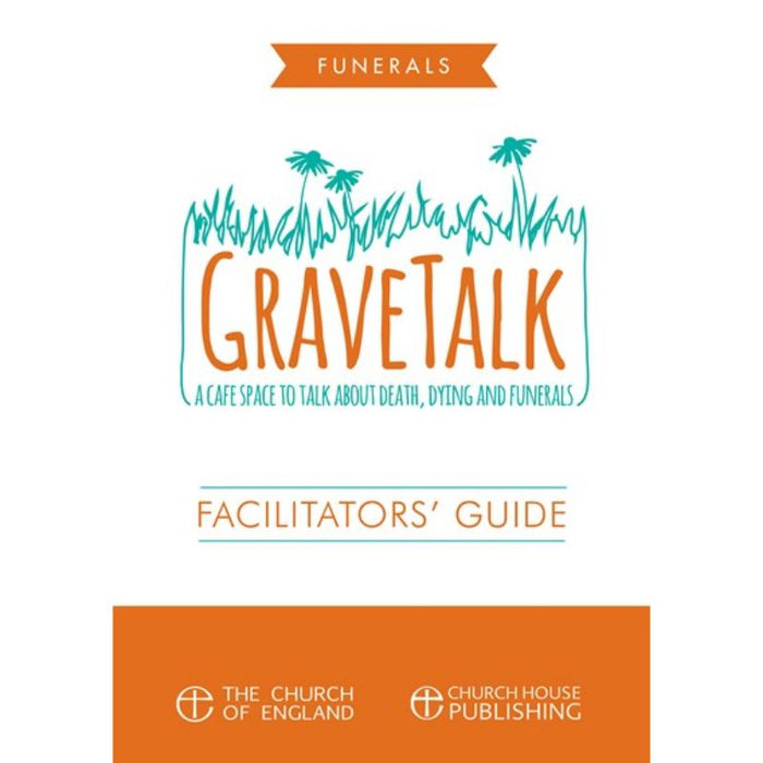 Grave Talk Facilitator's Guide, Creating Space to Talk About Death, Dying and Funerals, by Belinda Davies