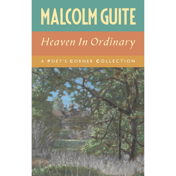 Heaven in Ordinary, A Poet's Corner Collection, by Malcolm Guite