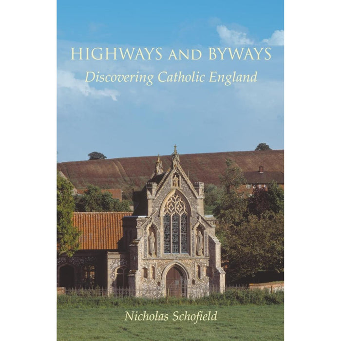 Highways and Byways: Discovering Catholic England, by Nicholas Schofield