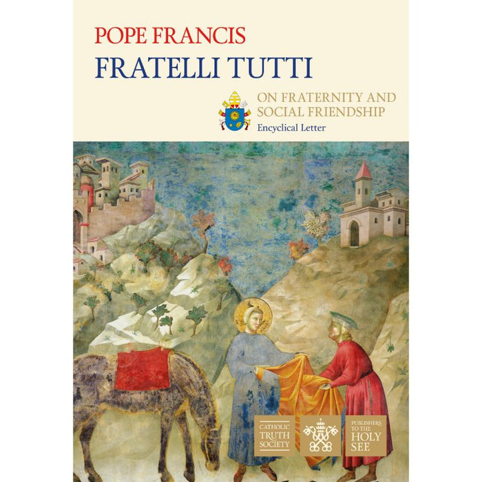 On Fraternity and Social Friendship - Fratelli Tutti, by Pope Francis
