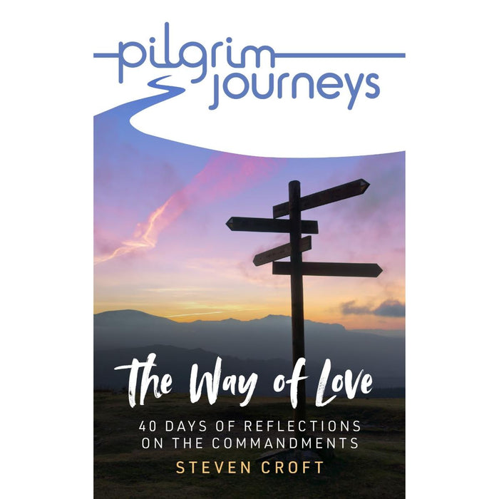 Pilgrim Journeys The Commandments, (Pack of 10) The Way of Love - 40 days of reflections, by Steven Croft