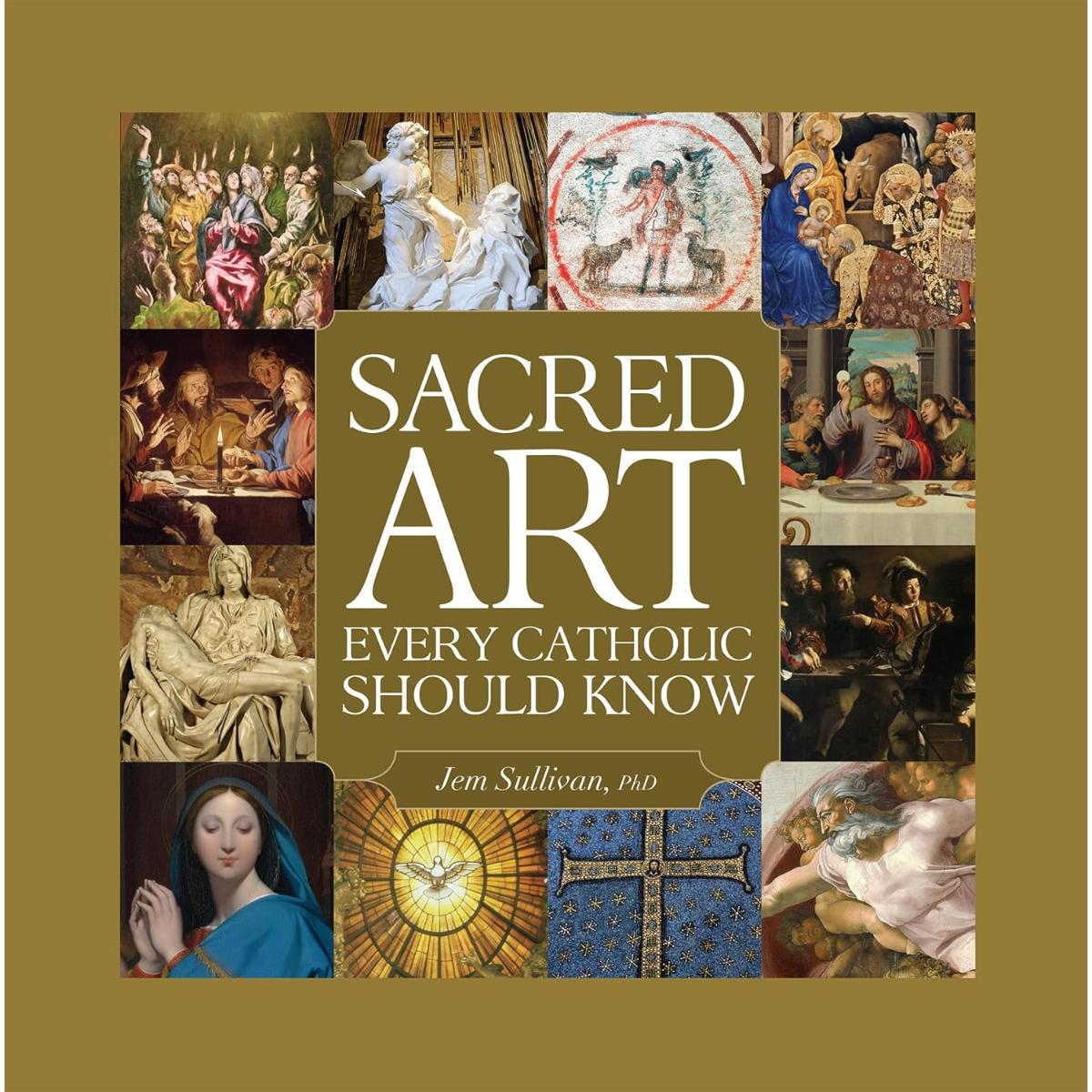 Sacred Art - Every Catholic Should Know, Hardback Edition by Jem ...