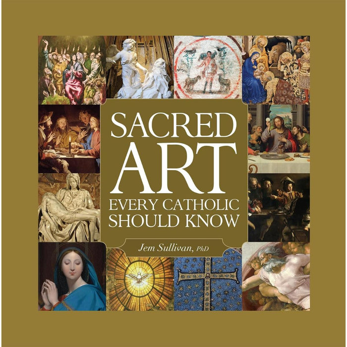 Sacred Art - Every Catholic Should Know, Hardback Edition by Jem Sullivan
