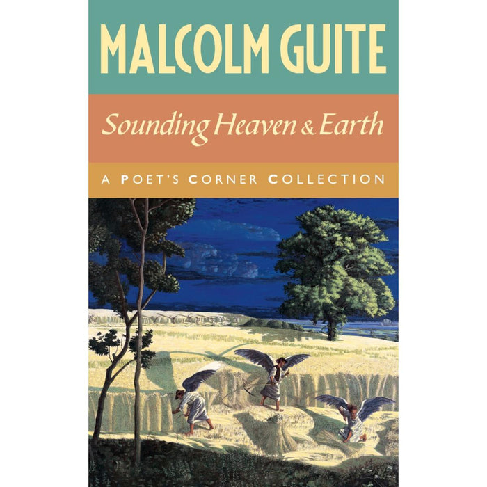 Sounding Heaven and Earth, A Poet’s Corner Collection, by Malcolm Guite