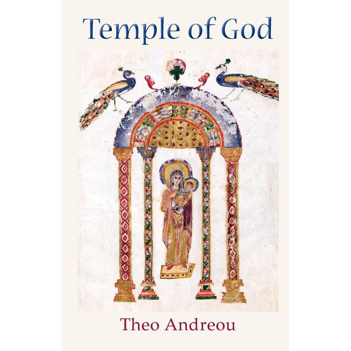 Temple of God: An Unbroken Vision of the Virgin Mary by, Theo Andreou