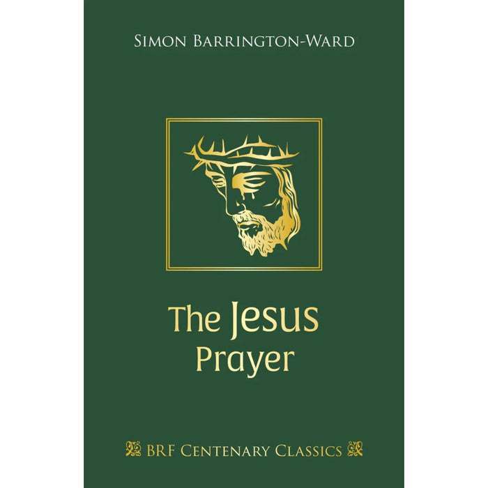 The Jesus Prayer, Hardback Edition by Simon Barrington-Ward BRF Centenary Classic