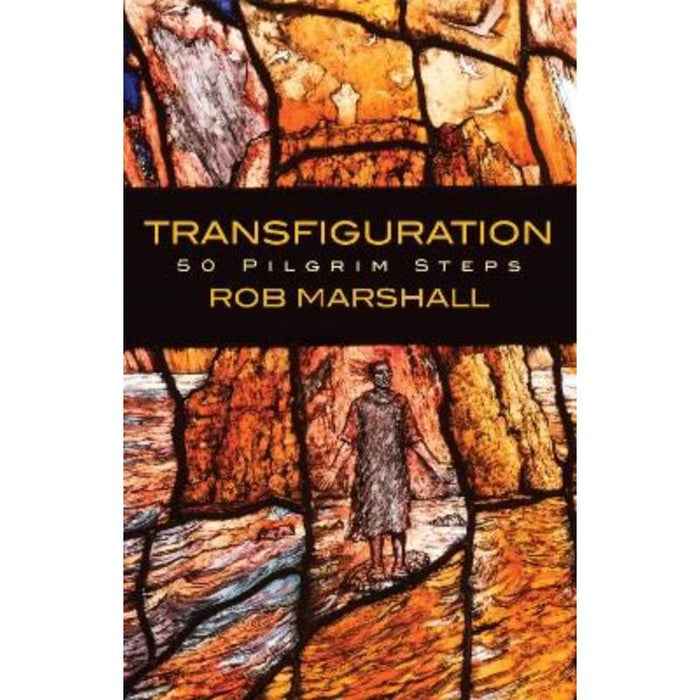 Transfiguration 50 Pilgrim Steps, by Rob Marshall