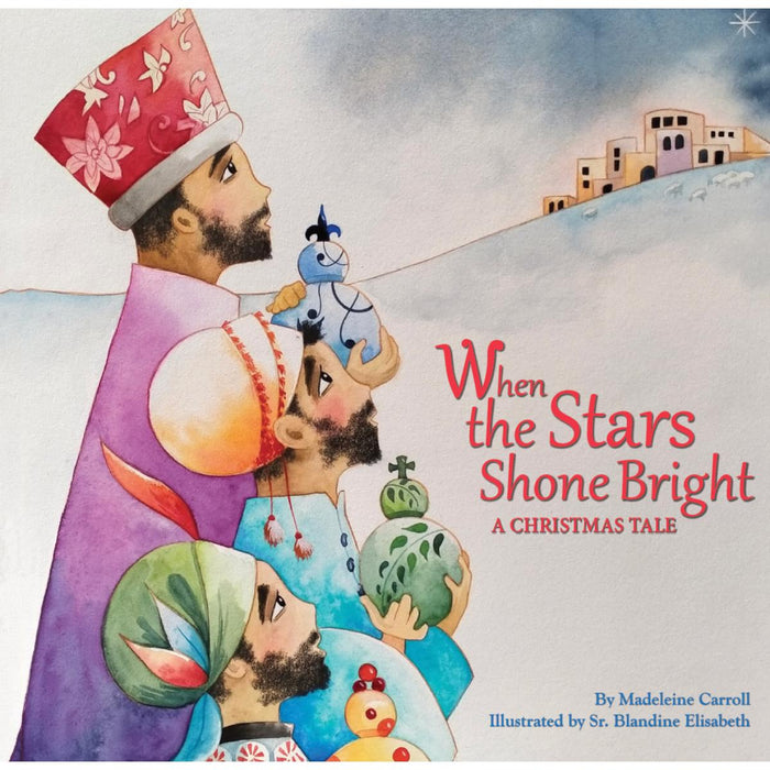 When the Stars Shone Bright, A Christmas Tale, by Madeleine Carroll and Sr. Blandine Elisabeth