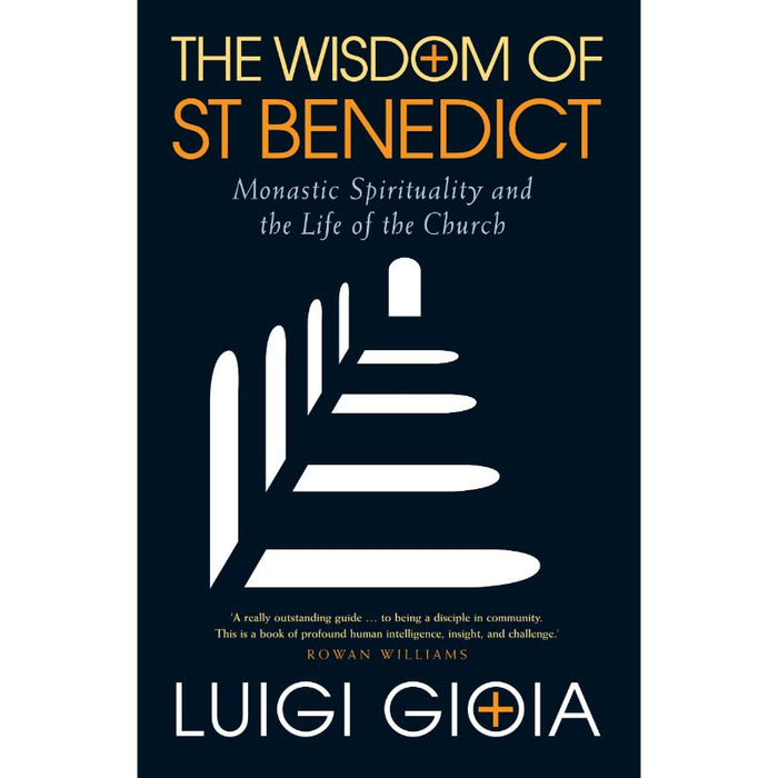 The Wisdom of St Benedict Monastic Spirituality and the Life of the Church, by Luigi Gioia OSB