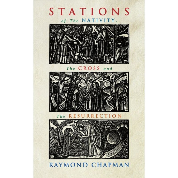 Stations of the Nativity, Cross and Resurrection, by Raymond Chapman