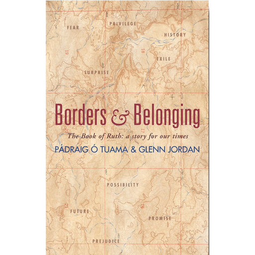 Christian Social Justice books, Borders and Belonging Challenging barriers with the Book of Ruth, by Padraig O Tuama & Glenn Jordan