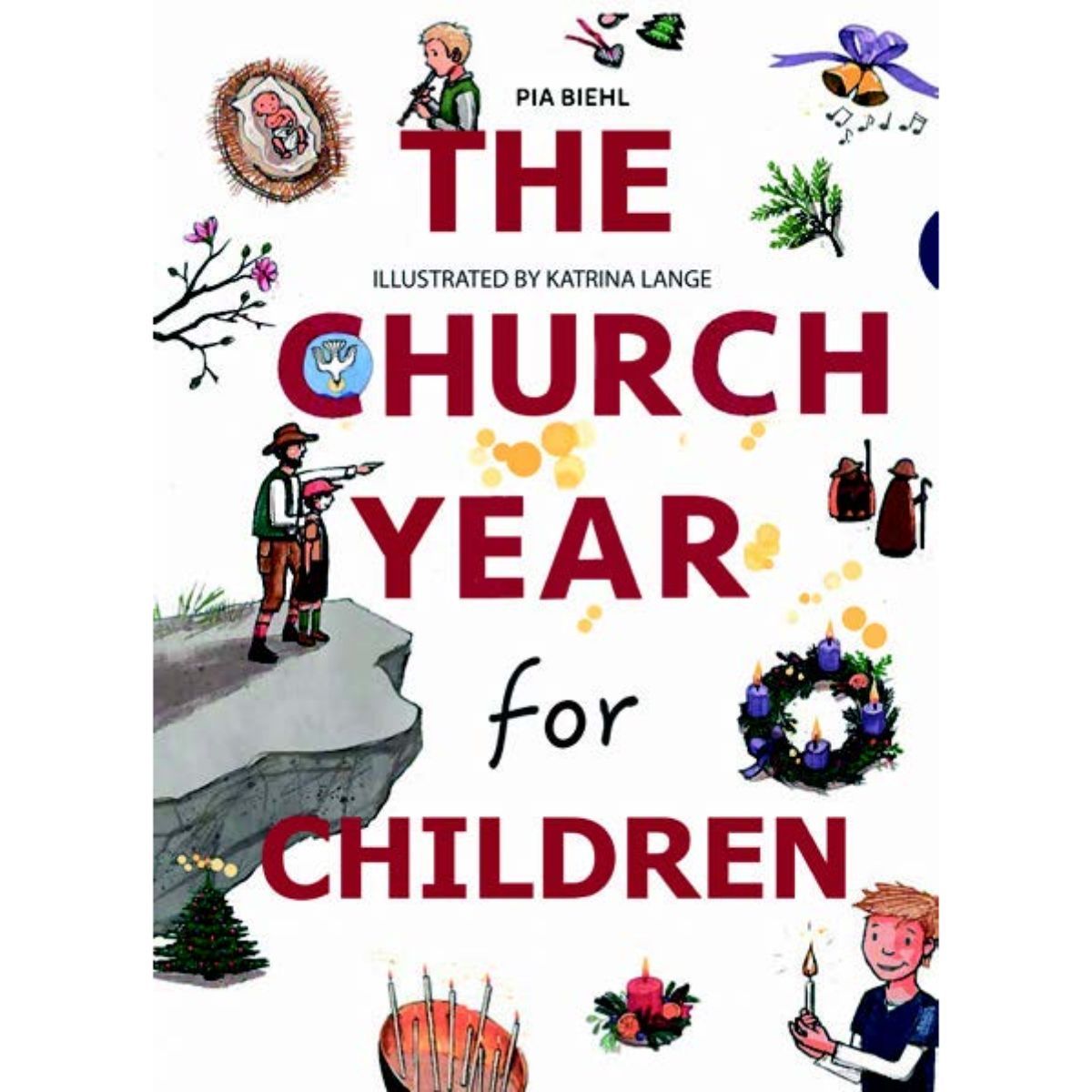 The Church Year for Children, by Katrina Lange and Pia Biehl CTS Books ...