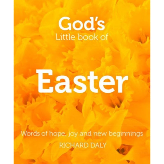 Christian Books God's Little Book of Easter, by Richard Daly. Words Of Hope, Joy and New Beginnings