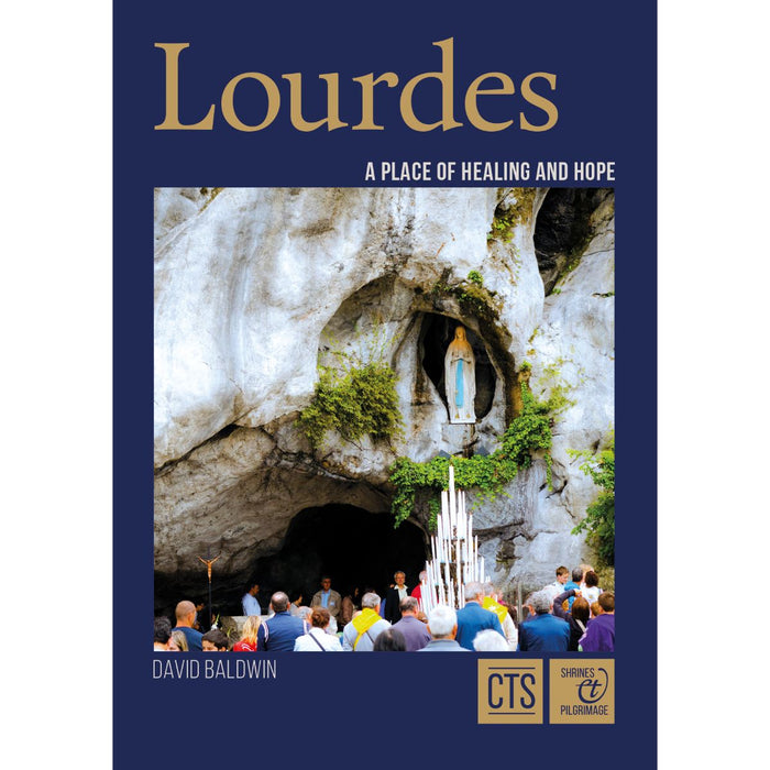 Lourdes, A Place of Healing & Hope, by David Baldwin