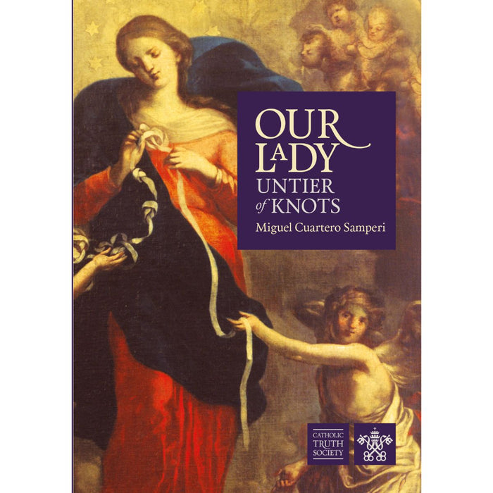 Our Lady Untier of Knots, by Miguel Cuartero Samperi, CTS Books